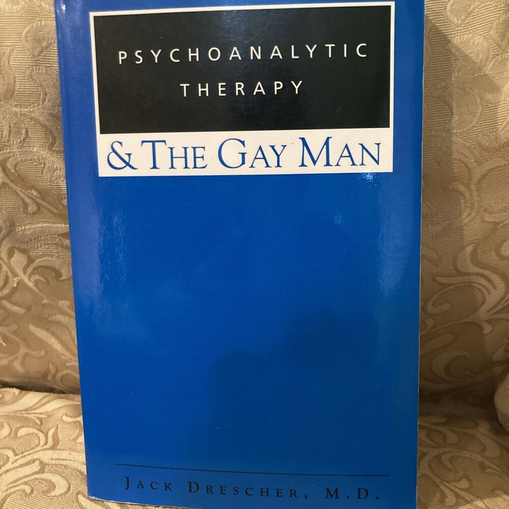 Psychoanalytic Therapy and the Gay Man, Jack Drescher
